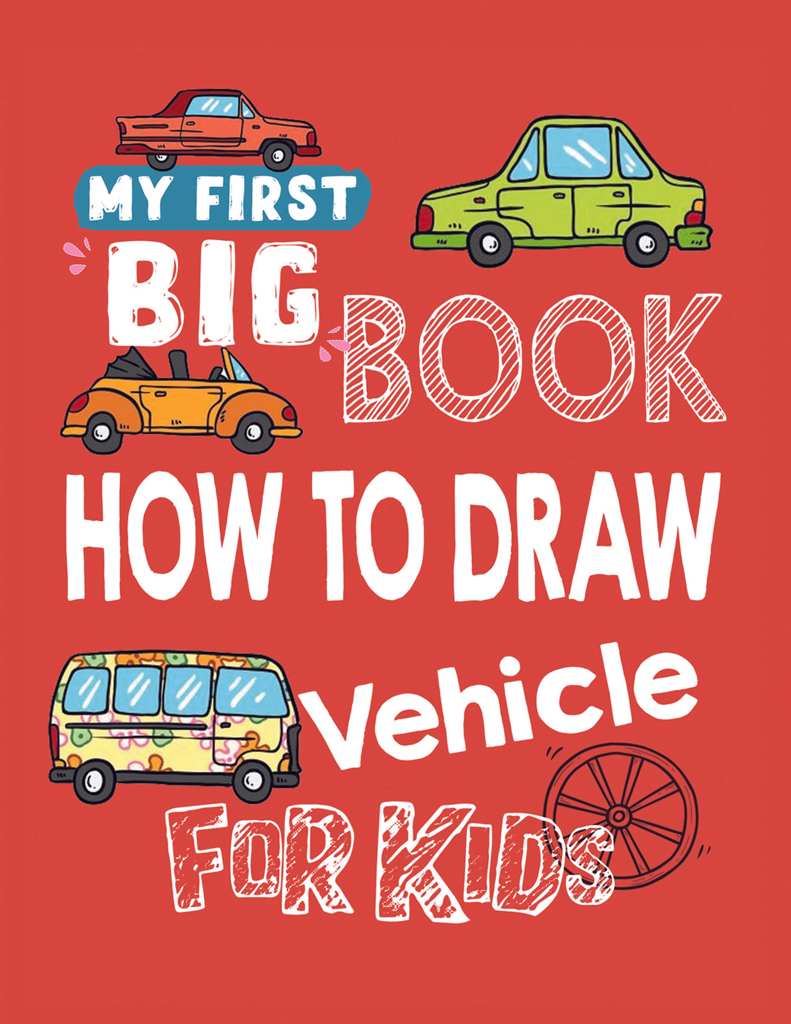 My First Big Book – How to Draw Vehicles for Kids